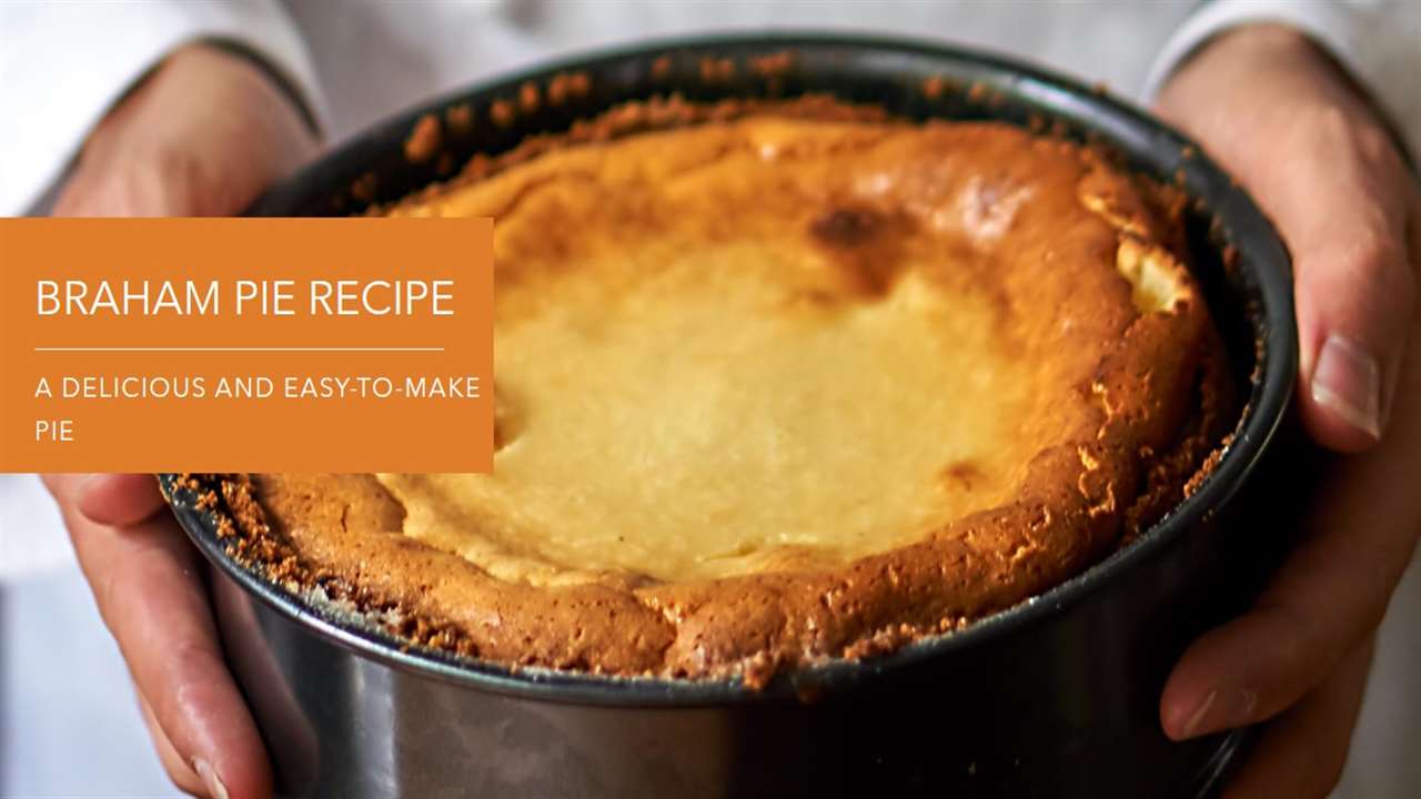 Braham Pie Recipe