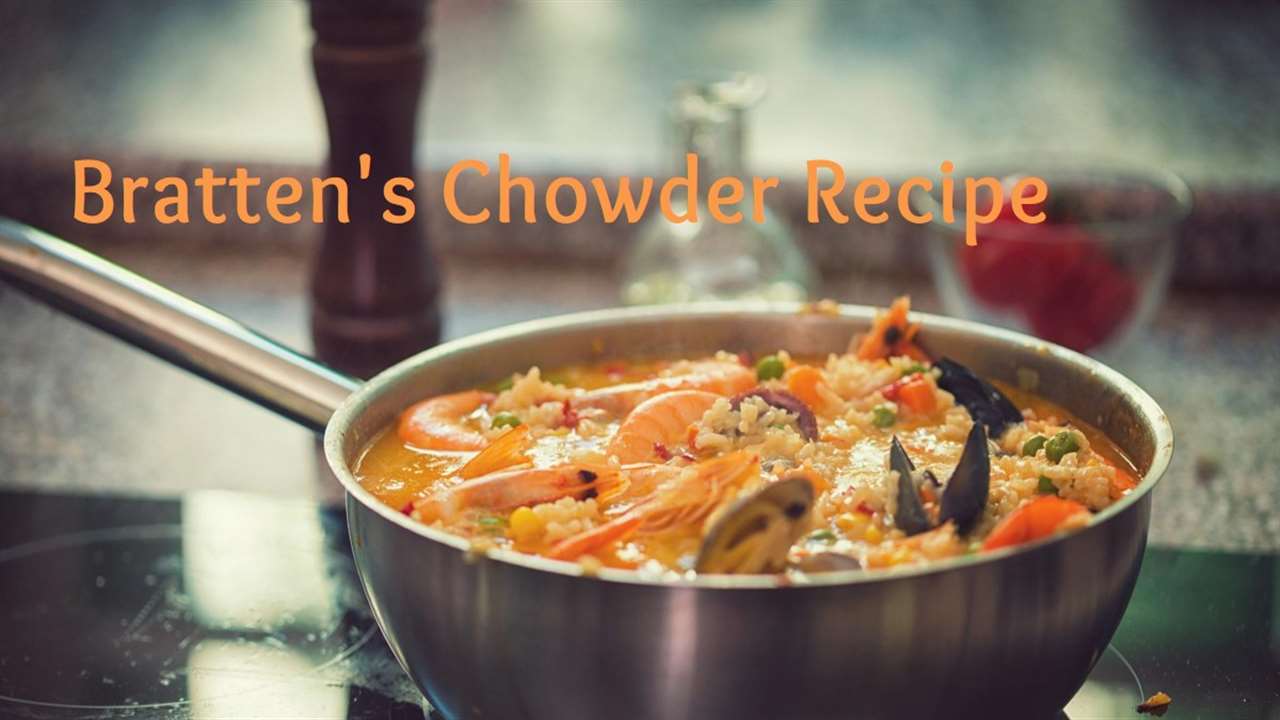 Bratten's Chowder Recipe